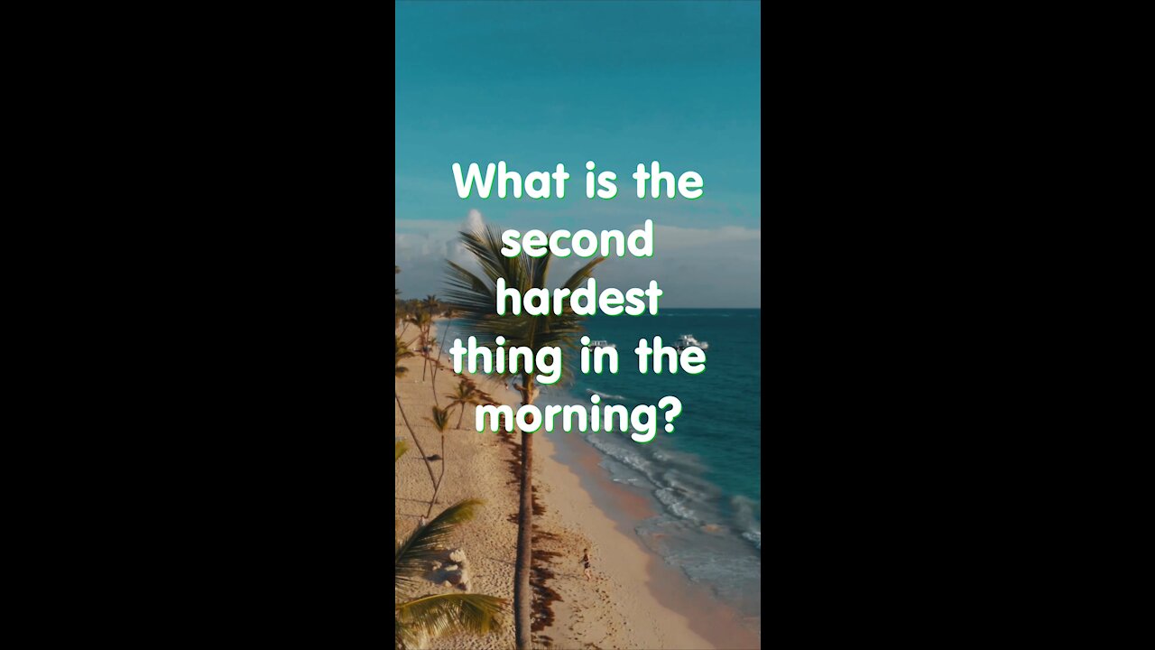 Funny short joke. What is the second hardest thing in the morning