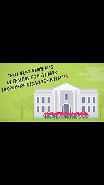 Abortion Distortion #86 - "Governments Often Pay For Things Taxpayers Disagree With."