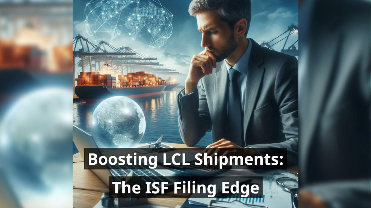 Enhancing Supply Chain Security: The Impact of ISF Filing on LCL Shipments