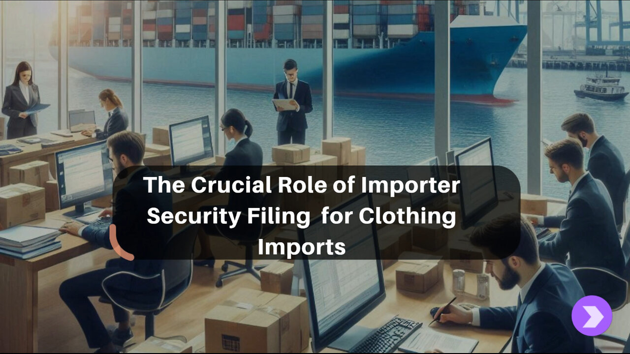 Avoid Penalties and Delays: Why ISF Filing is Crucial for Clothing Imports