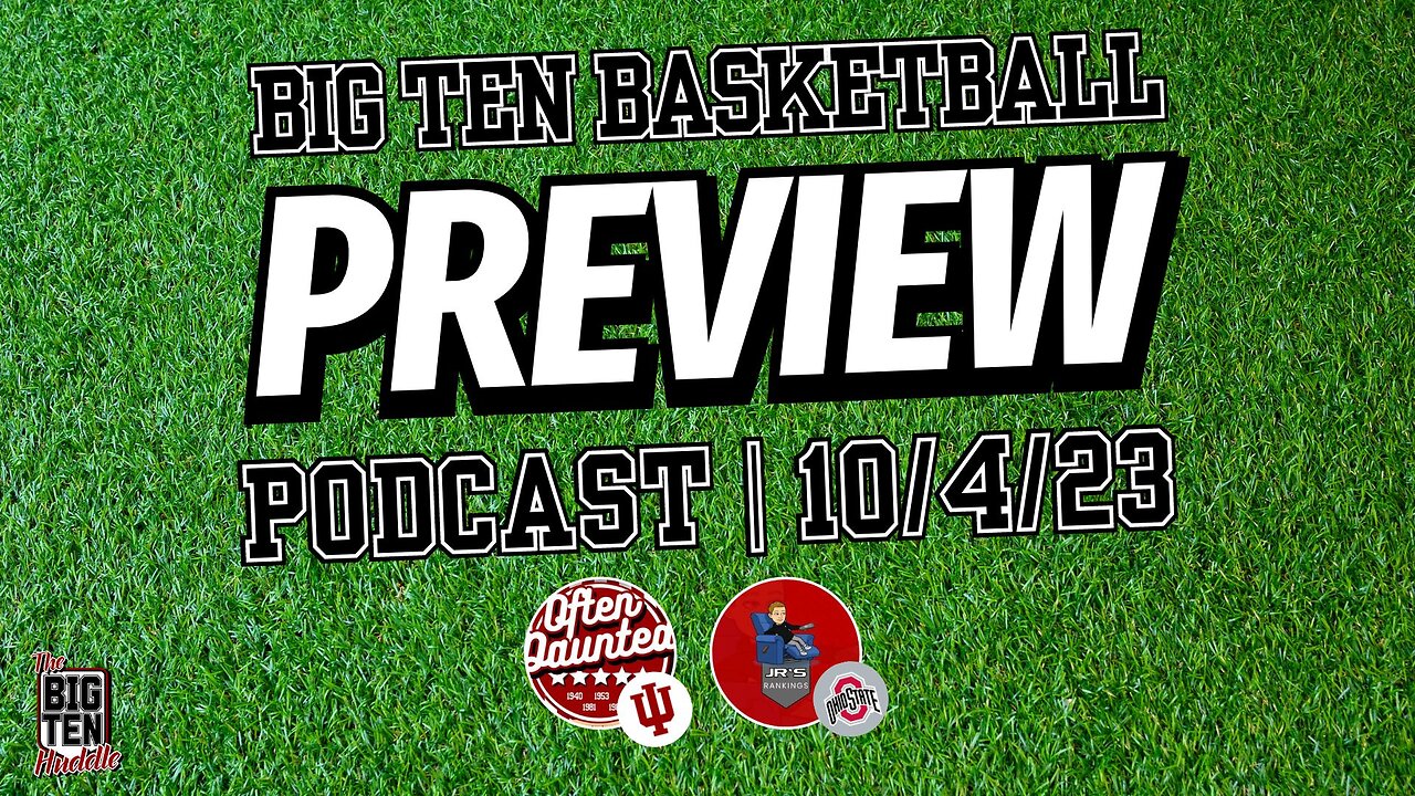 Big Ten Basketball Podcast: Preview Part 1 (Indiana heavy)