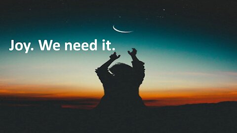 Sermon Only | Joy. We need it. | 20210616