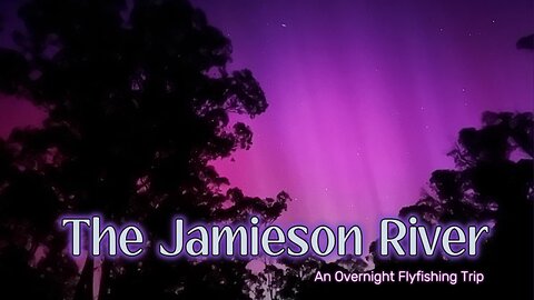 Jamieson River Overnight Flyfishing Trip