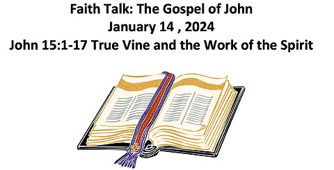 24-01-14 Faith Talk - John 15 - True Vine