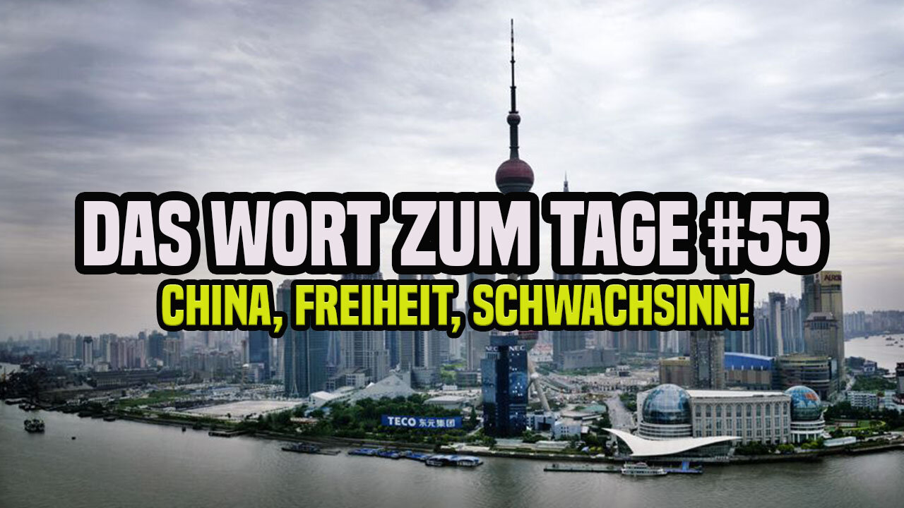 Das Wort zum Tage #55 ++ China, Freiheit, Schwachsinn - Die Xi Jiping Falle!