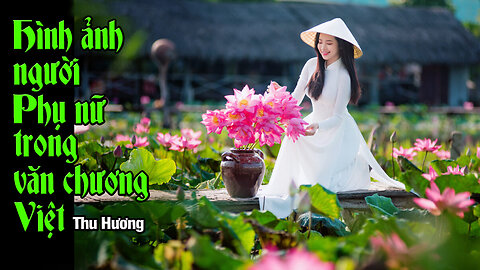 Việt Linh: Hình ảnh người phụ nữ qua văn chương Việt