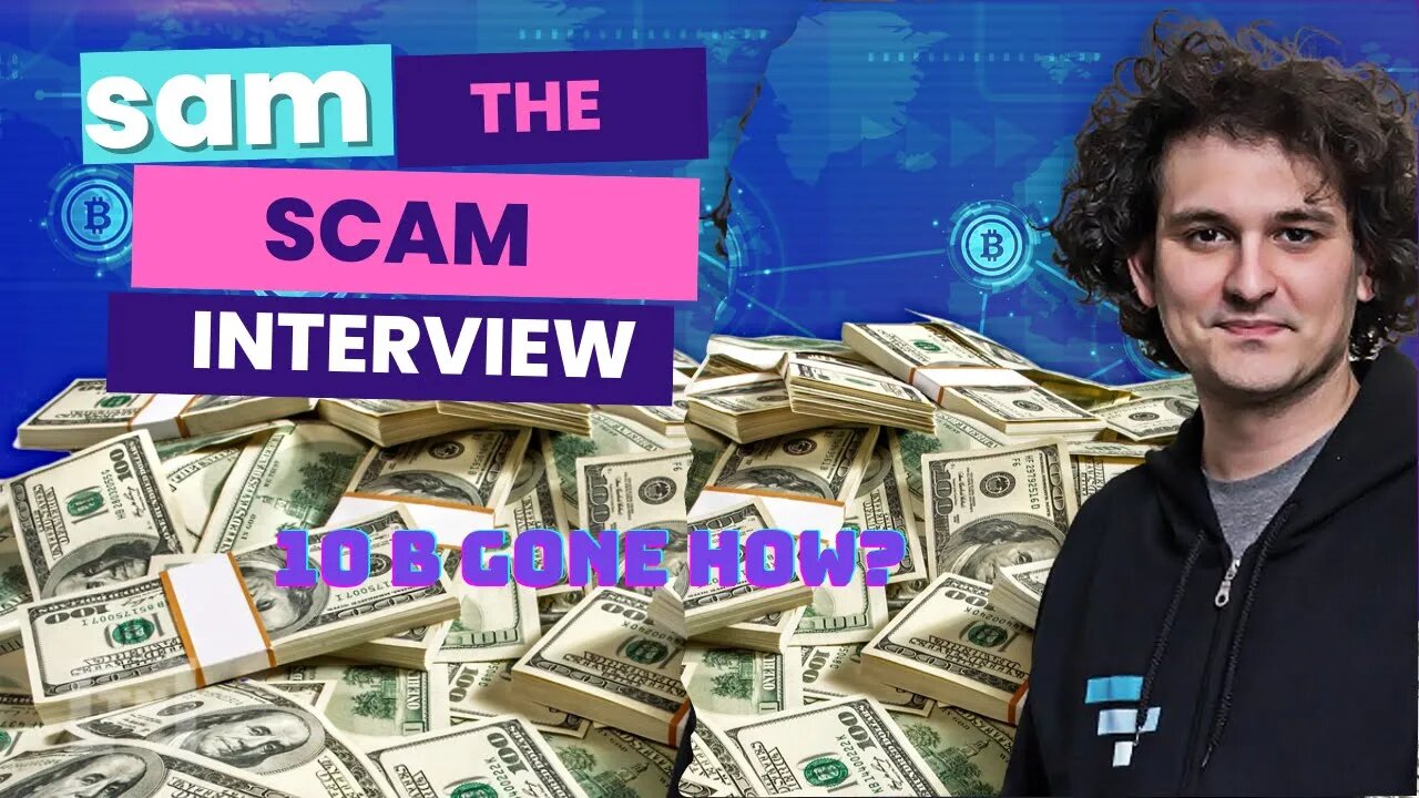 Sam the scam interview what happens to the FTX money Sam's truth