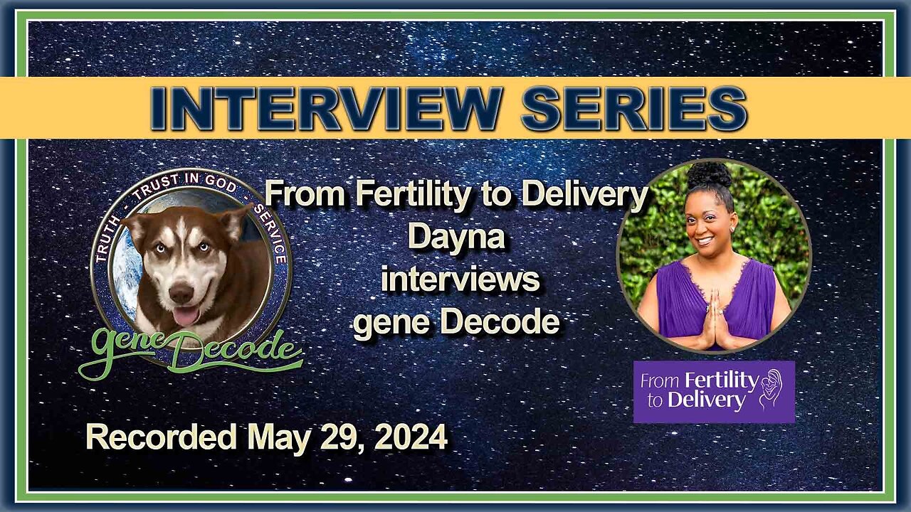 2024-05-29: From Fertility to Delivery - Dayna Interview with gene Decode