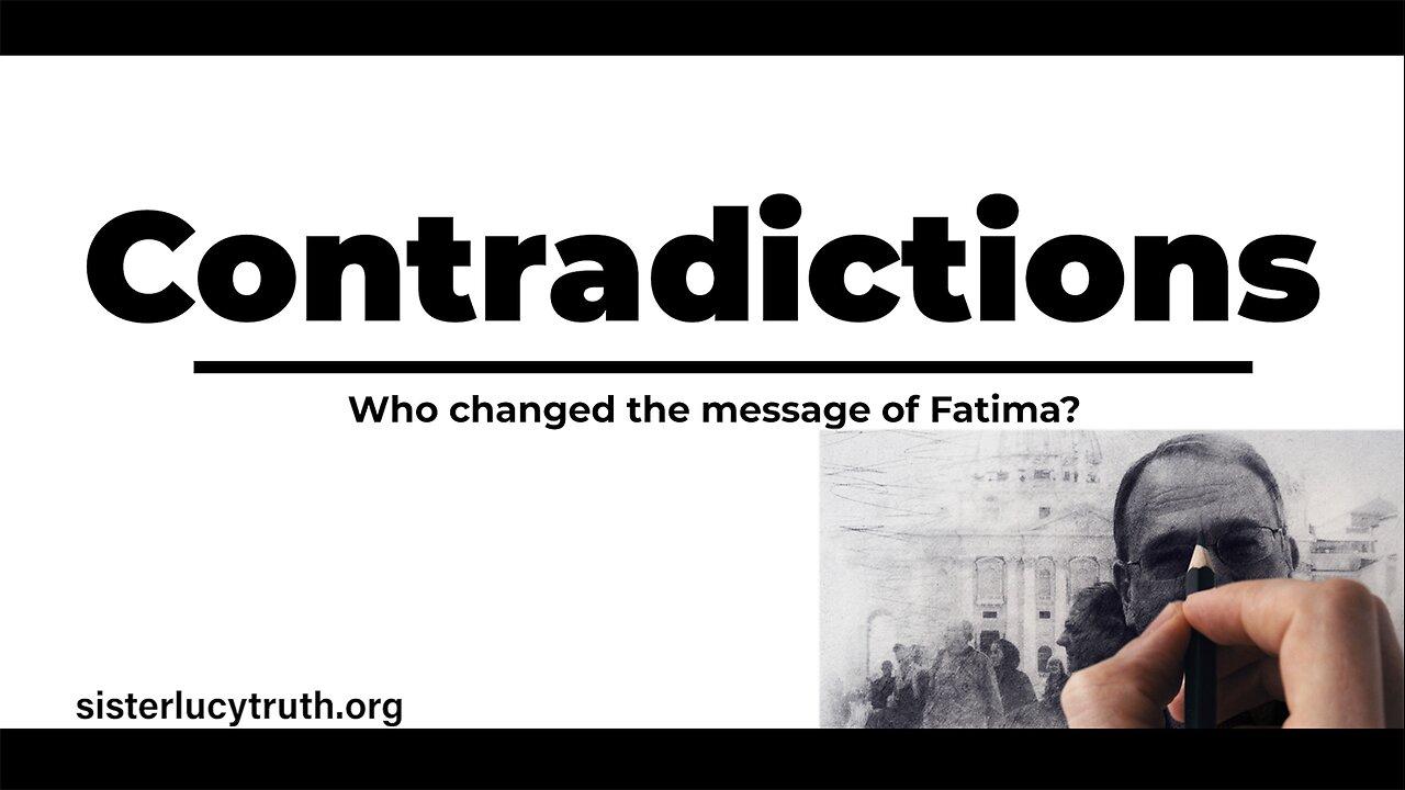 Contradictions - Who changed the Message of Fatima?