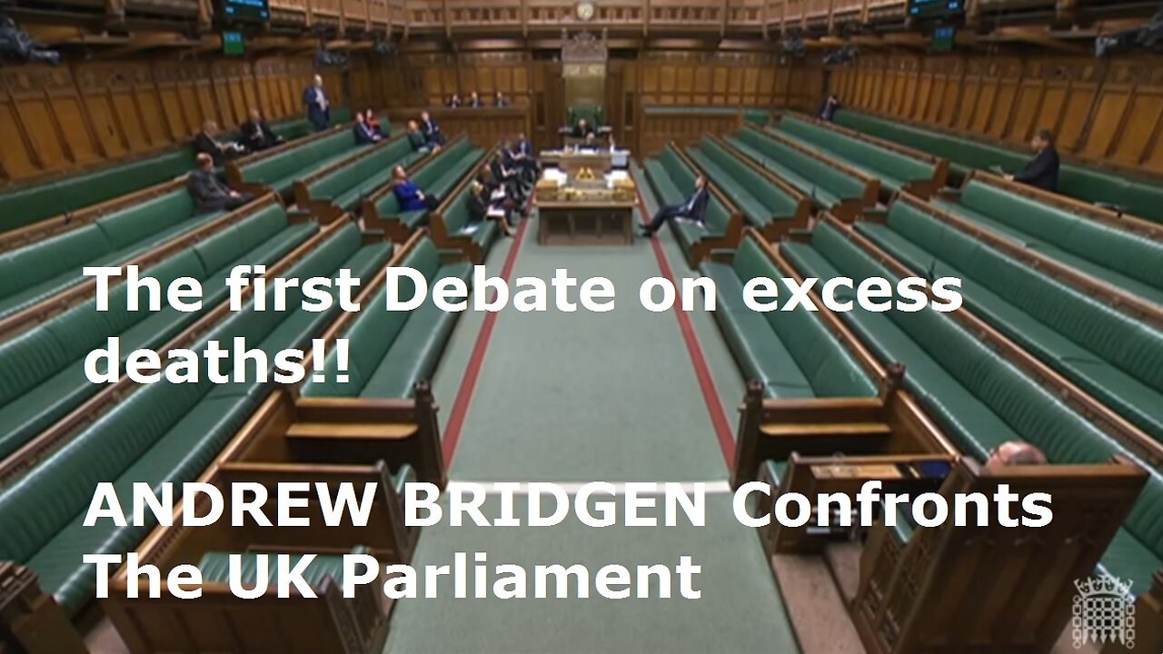 EXCESS DEATHS!! ANDREW BRIDGEN CONFRONTS THE UK PARLIAMENT