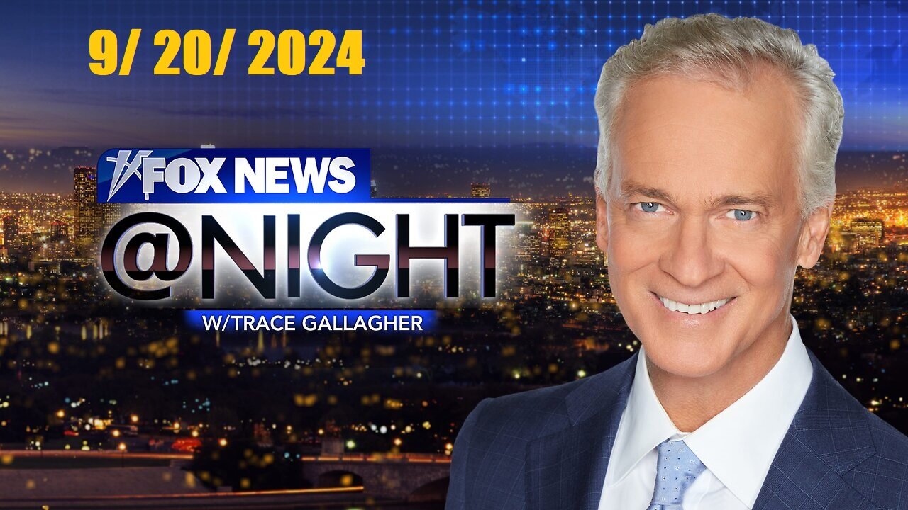 Fox News@Night With Trace Gallagher (Full Episode) | September 20, 2024