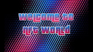 NFT World - Welcome To NFT World