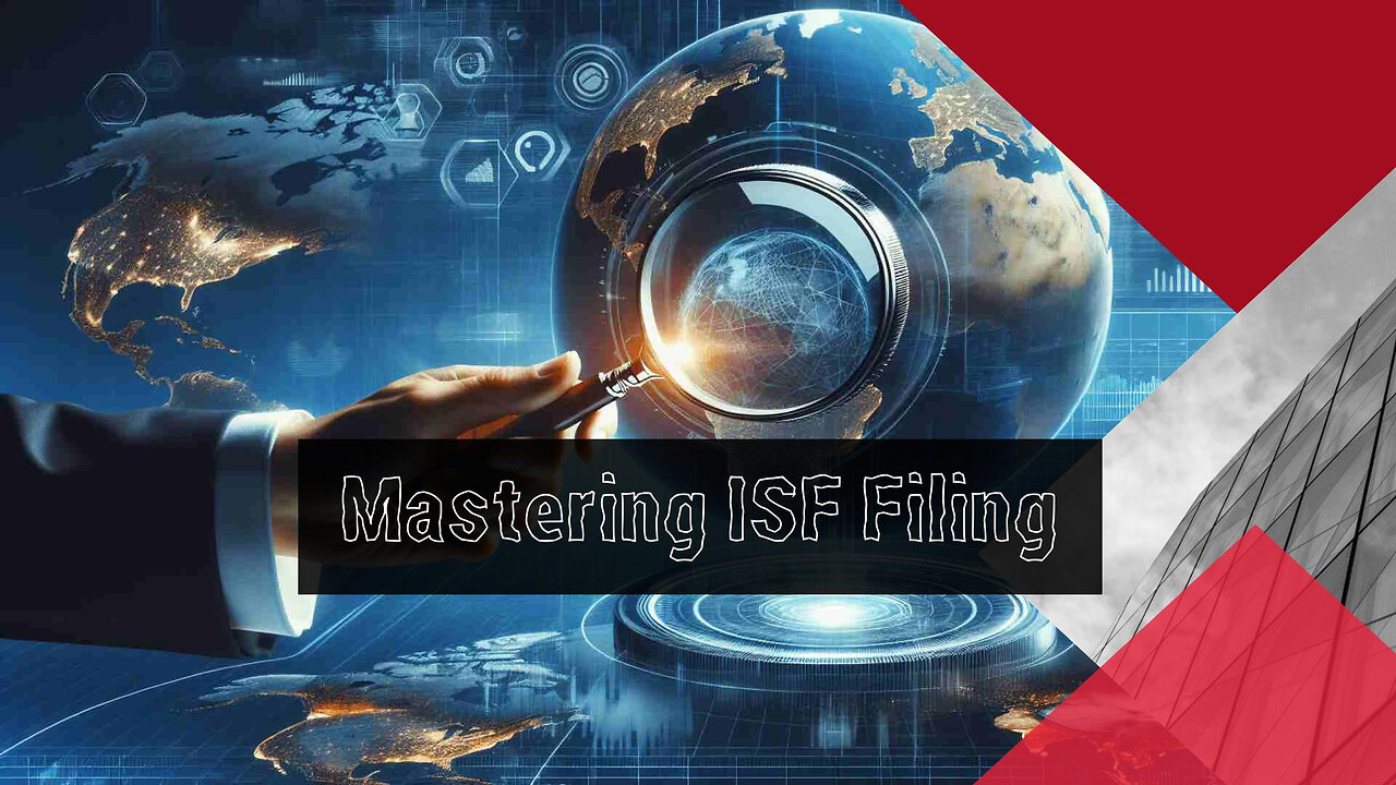 The Ultimate Guide to ISF Filing: Lessons Learned and Tips for Success