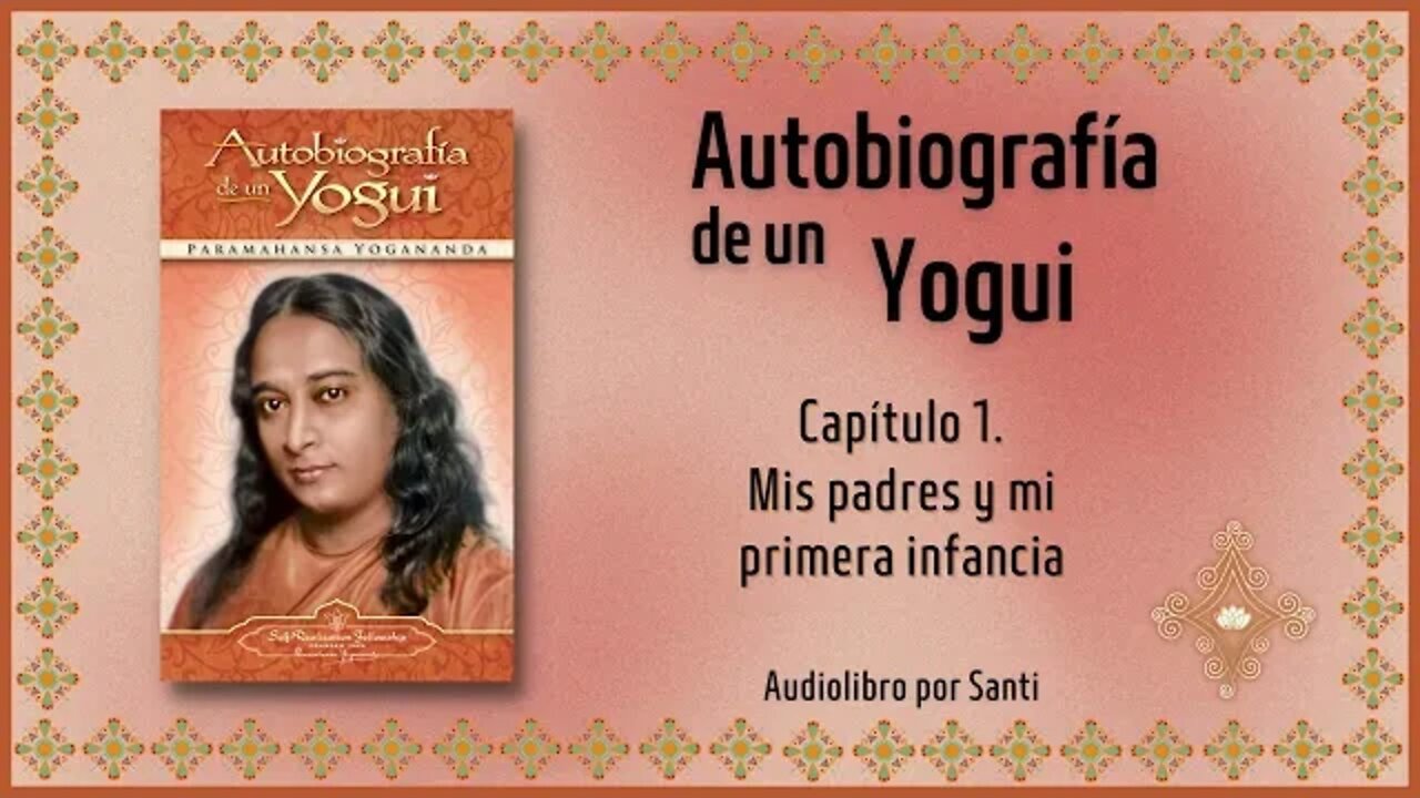 02 Autobiografía de un Yogui Capítulo 1 Paramahansa Yogananda Audiolibro por Santi.