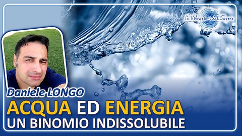 Acqua ed energia un binomio indissolubile - Daniele Longo