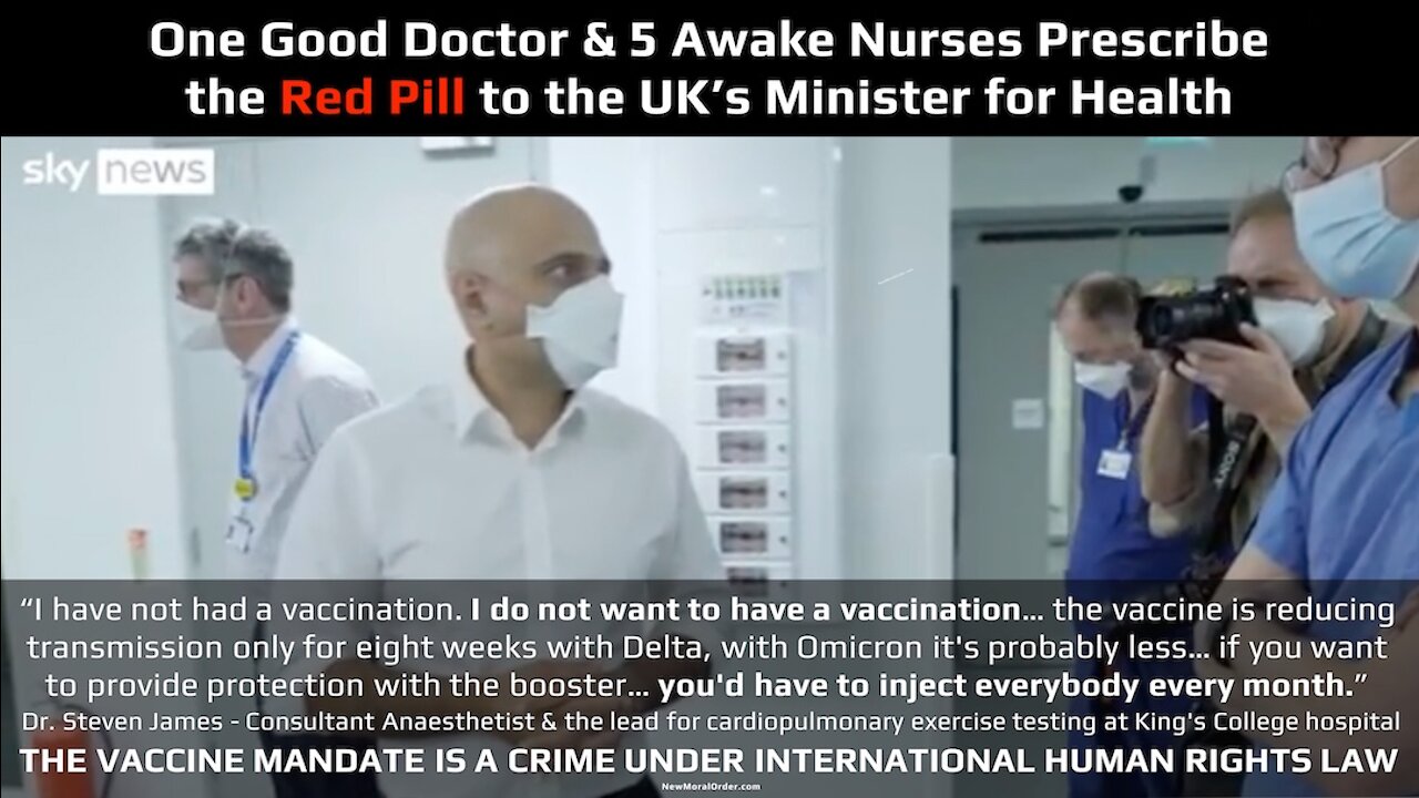 "Kingsgate" One Good Doctor and 5 Awake Nurses Prescribe the Red Pill to the UK's Minister for Health 07 Jan 22