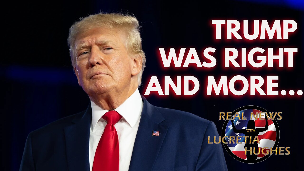 Trump Was Right And More... Real News With Lucretia Hughes