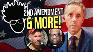 SCOTUS 2nd Amendment Decision; Jordan Peterson vs. Ethan Klein; James Topp Update & MORE!