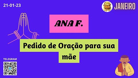 ANA F. Pedido de Oração para sua mãe
