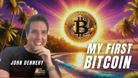 MY FIRST BITCOIN: EDUCATION, ADOPTION, SOVEREIGNTY - JOHN DENNEHY (THE Bitcoin Podcast)