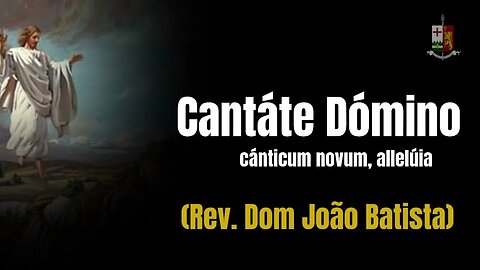 Sermão do IV Domingo depois da Páscoa, pelo Rev. Dom João Batista.