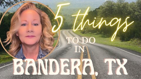 5 Things to do in Bandera...plus a Bonus!!!