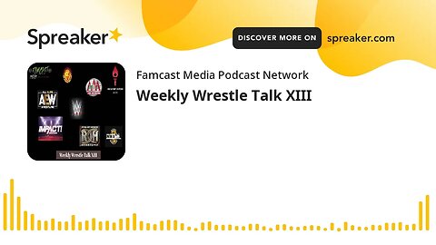 Weekly Wrestle Talk XIII