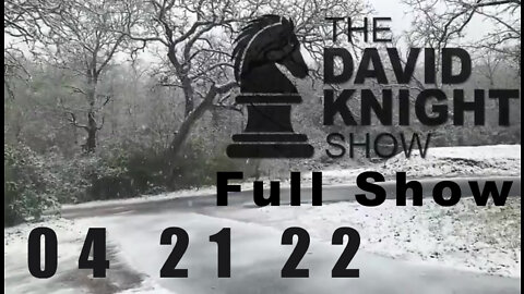 DAVID KNIGHT (Full Show) - 04_21_22 Thursday