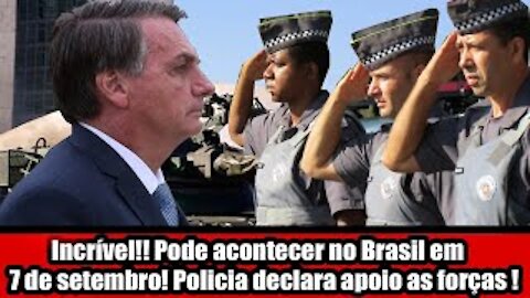 Incrível!! Pode acontecer no Brasil em 7 de setembro! Policia declara apoio as forças
