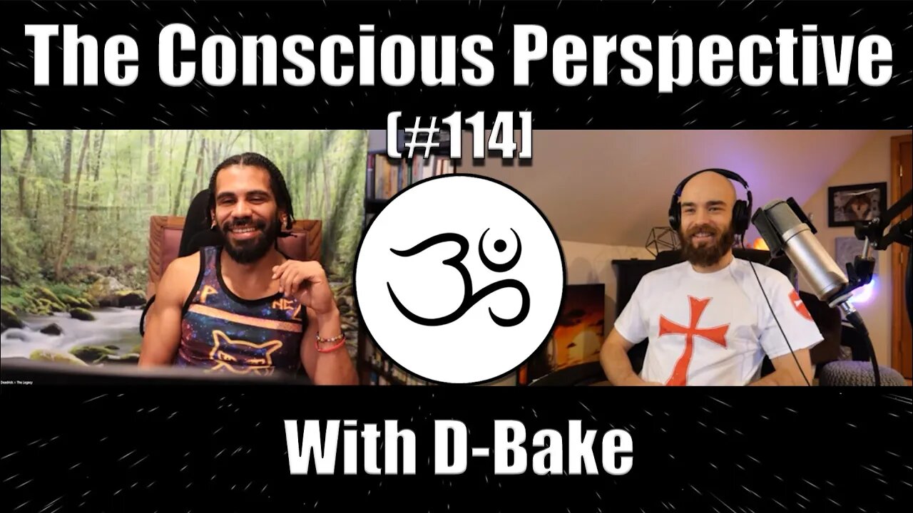 The Conscious Perspective [#114] with D-Bake (Part 3)