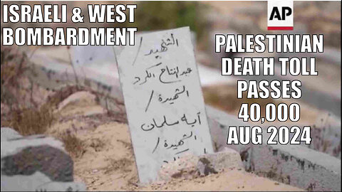 Palestinian death toll brought by Israeli bombardment of Gaza since Oct. 7 passes 40,000 - Aug 2024