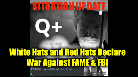 Situation Update 10/9/2024 - White Hats and Red Hats Declare War Against FAME & FBI