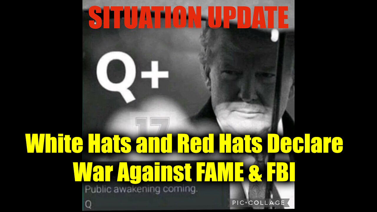 Situation Update 10/9/2024 - White Hats and Red Hats Declare War Against FAME & FBI