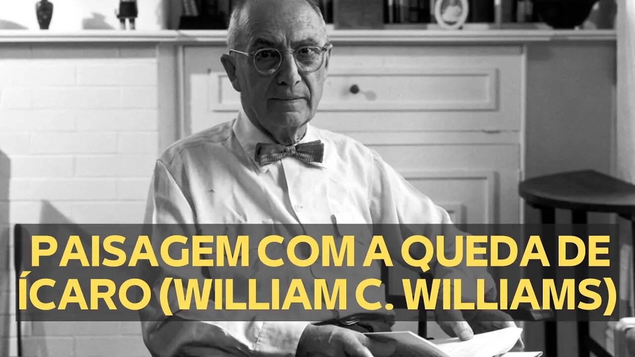 PAISAGEM COM A QUEDA DE ÍCARO (WILLIAM CARLOS WILLIAMS)