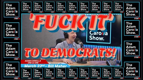 'F-CK IT!' THIS IS THE END Of The Democrat Party, Says A Frustrated Bill Maher To Adam Carolla