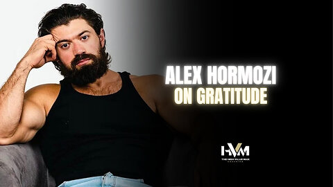 Alex Hormozi On Gratitude