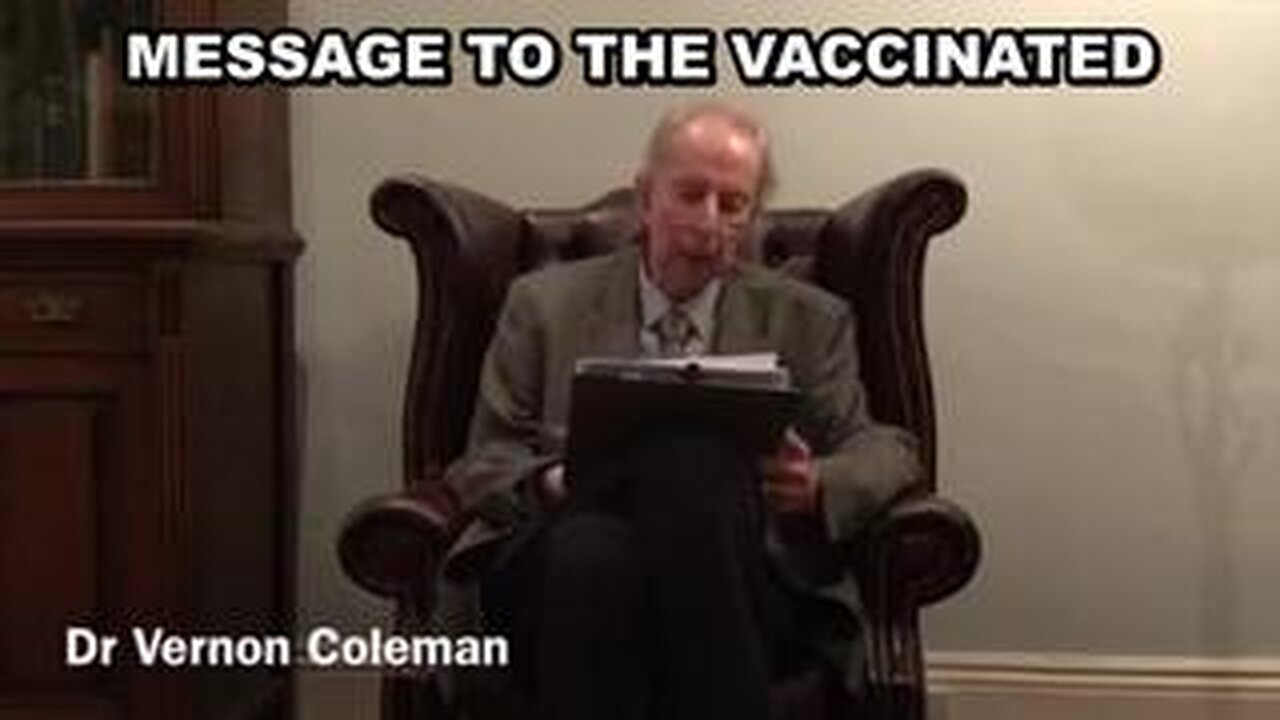 Dr. Vernon Coleman Has a Message to the Vaccinated - Please Share to Friends and Family!