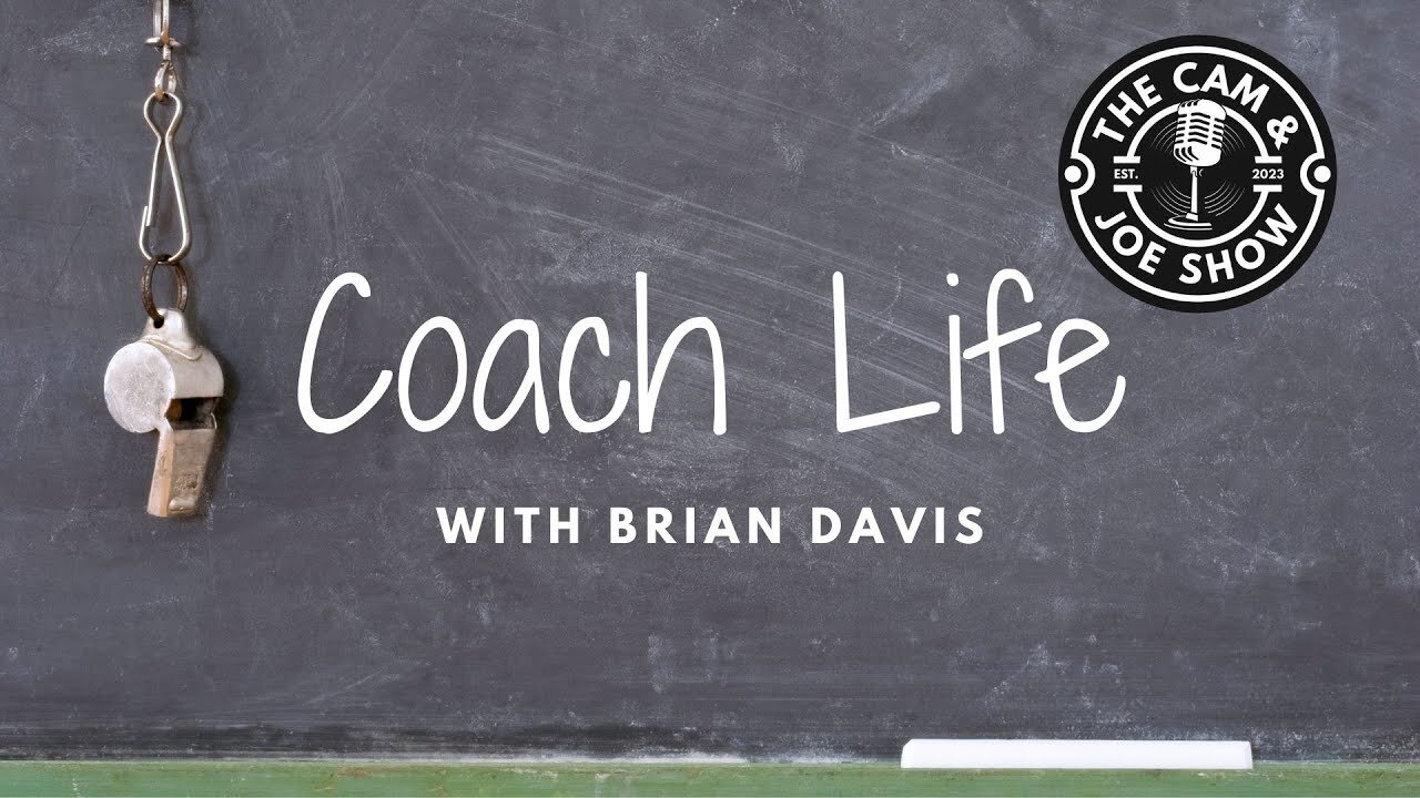 Cam and Joe Show #10 with The Coach Life Brian Davis