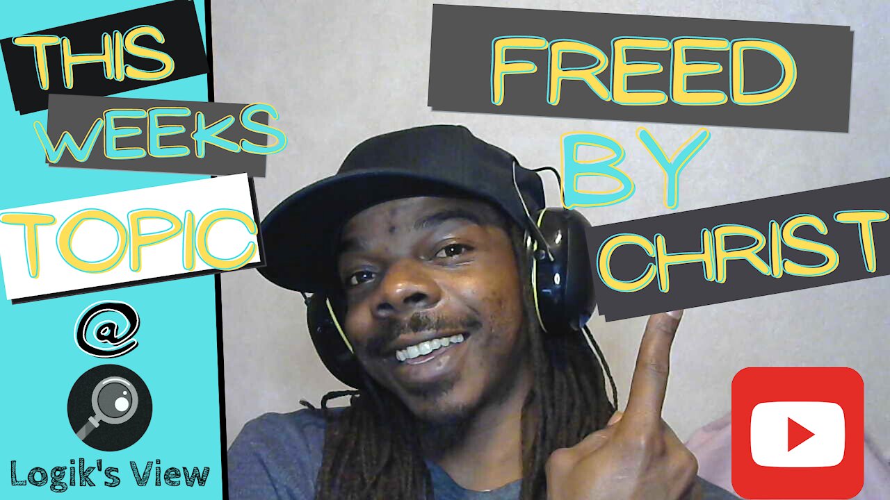 "Logik's View" Topic: Freed By Christ: Special Guest Jarrell Orr