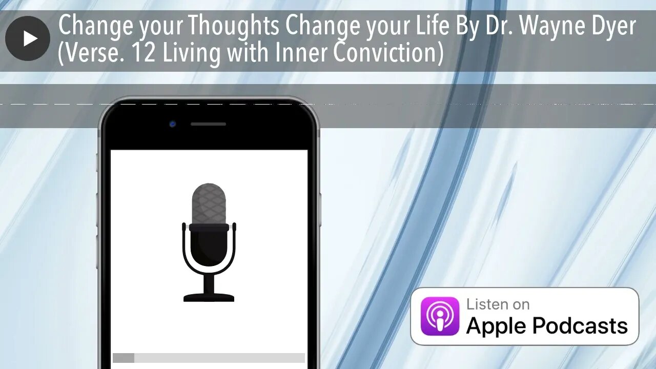 Change your Thoughts Change your Life By Dr. Wayne Dyer (Verse. 12 Living with Inner Conviction)