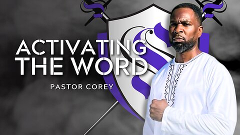 Activating the Word | Pastor Corey