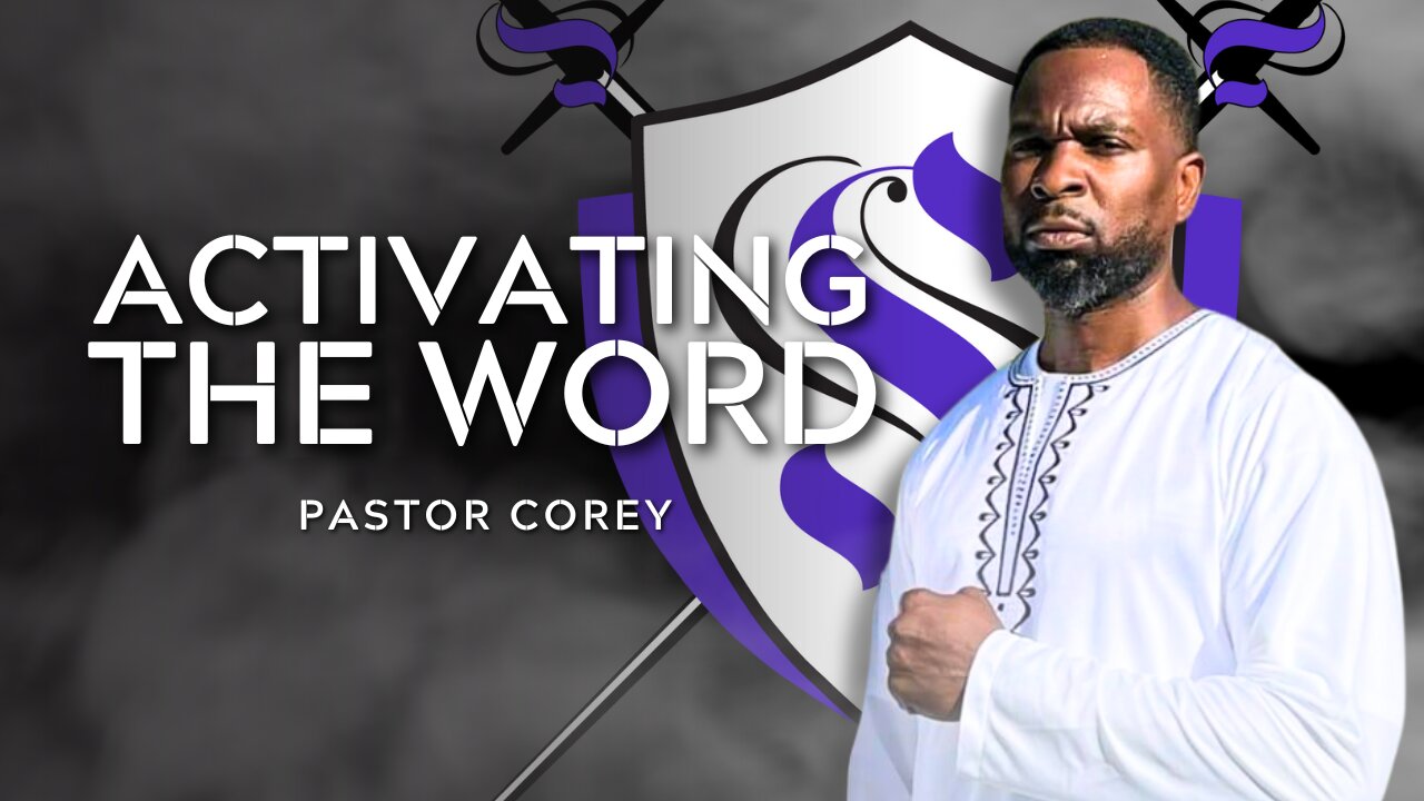 Activating the Word | Pastor Corey