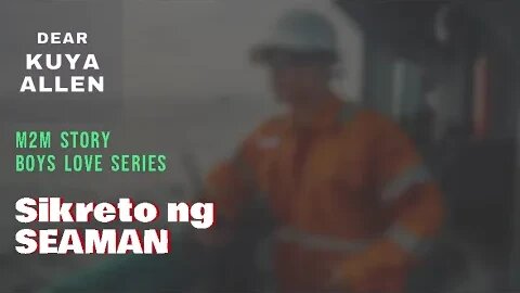 Ang Sikreto ng Seaman | Dear Kuya Allen | Boys love Tagalog