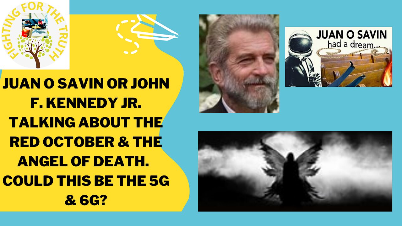 JUAN O SAVIN/JOHN F. KENEDDY TALKING ABOUT THE ANGEL OF DEATH - COULD THIS BE 5 & 6G?