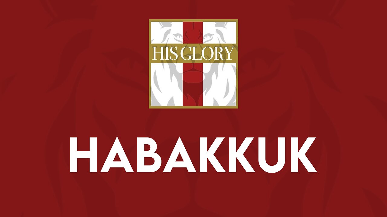 His Glory Bible Studies - Habakkuk 1-3