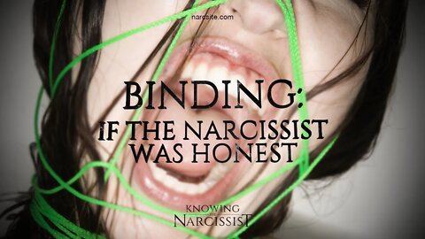 Binding : If the Narcissist Was Honest