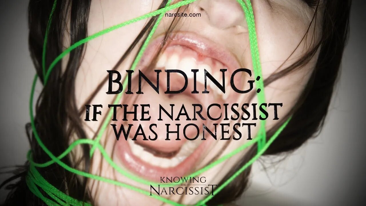 Binding : If the Narcissist Was Honest