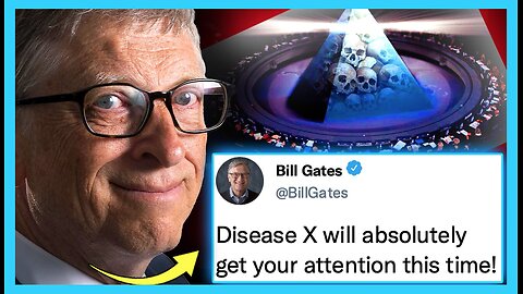 Bill Gates Admits 'Disease X' is Elite's 'Final Solution' for a New World Order