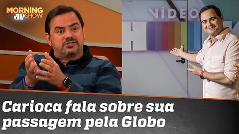 Por que a passagem de Carioca pela Globo foi curta