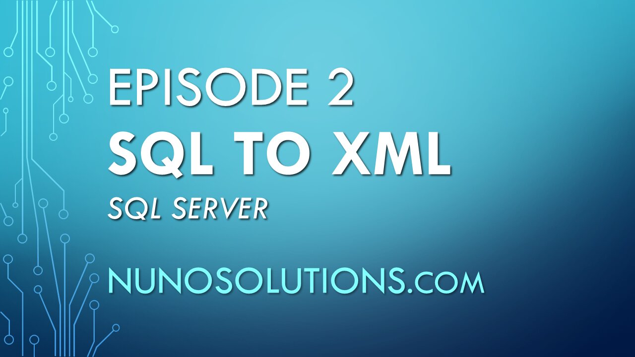 Ep2 - SQL Server - SQL to XML